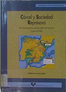 Cárcel y sociedad represora: la criminalización del desorden en Navarra ( siglos XVI-XIX) | 149285 | Oliver Olmo, Pedro