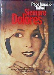 Siempre Dolores | 47614 | Taibo I Paco Ignacio