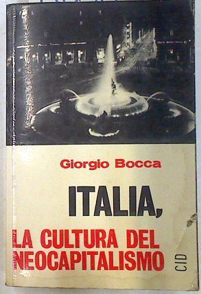 Italia la cultura del neocapitalismo | 71038 | Bocca, Giorgio