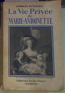 La vie privée de Marie-Antoinette | 155866 | Kunstler, Charles