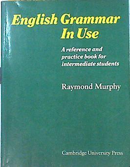 English grammar in use  A self study reference and prectice book for intermediate students ( Verde) | 76442 | Murphy, Raymond