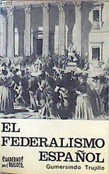 El Federalismo Español Ideología Y Formulas Constitucionales | 45670 | Trujillo Gumersindo