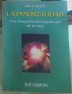 La inmortalidad: búsqueda del sentido de la vida | 147890 | Reed, Bika