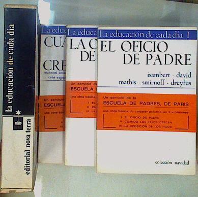 La educación de cada día 3 vol.: El oficio de padre / Cuando los hijos crecen / La oposición de los | 147270 | Isambert / David / Mathis / Smirnoff / Dreyfus