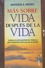 Más sobre vida después de la vida Nuevas investigaciones en torno a los fenómenos más allá de la m | 161563 | Moody, Raymond A. (1944-)