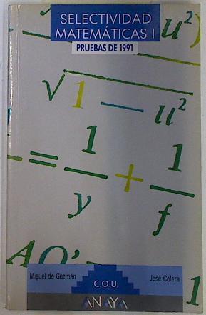 Selectividad matemáticas I Pruebas de 1991 | 101664 | Guzmán de Ozamiz, Miguel/Colera, José