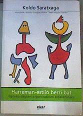 Harreman-estilo berri bat.  egiteko dagoen organizazioen aldaketarako | 165514 | "Saratxaga Cabezas, Koldo/Sagarna Izagirre, Andoni/Prólogo, Antonio Garrigues Walker/PRrologo Pedro Miguel Etxenike;"