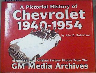 Pictorial History of Chevrolet 1940-1954 as Told Through Original Factory Photos from the GM Media A | 159766 | Robertson, John