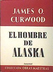 El Hombre de Alaska | 139858 | James O. Curwood