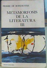 Metamorfosis de la literatura. Tomo 3: Cocteau. Anouilh. Sartre. C | 156420 | Boisdeffre, Pierre de