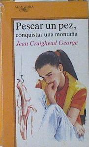 Pescar Un Pez, Conquistar Una Montaña | 64661 | George Jean Craighead