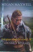 Las guerreras Maxwell, 8. Mírame y bésame | 166346 | Megan Maxwell